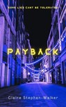 Payback - Claire Stephen-Walker - 9798231227792