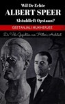 Wil de echte Albert Speer alstublieft opstaan? De vele gezichten van Hitler's architect - Geetanjali Mukherjee - 9798231246830