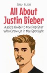All About Justin Bieber - Shah Rukh - 9798231246953