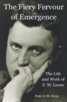 The Fiery Fervour of Emergence - The Life and Work of Zwier Willem Leene - Peter F. W. Huijs - 9798231250943