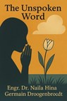 The Unspoken Word - Germain Droogenbroodt ; Naila Hina ; نائلہ حنا - 9798231255009
