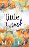 A Little Crush - Kelsie Rae - 9798231266777