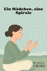 Ein Mädchen, eine Spirale - Maya Cross - 9798231273225