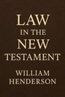 Law in the New Testament - William Henderson - 9798231275250