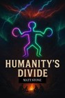 Humanity's Divide - Matt Stone - 9798231283491