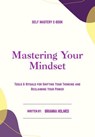 Mastering your Mindset - Brianna Holmes - 9798231284160