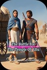 The Battle For The Temple Of Utu - Bucur Loredan - 9798231299096