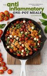The Anti-Inflammatory One-Pot Meals Cookbook: Soothing, Easy-To-Make Recipes for Everyday Wellness - Monika Shah - 9798231305070