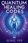 Quantum Healing Codes - Ecnal Ver - 9798231305605