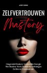 Zelfvertrouwen Mastery: Ontgrendel Donkere Vrouwelijke Energie Met Shadow Werk, Praktische Oefeningen En Directe Communicatie - Avery Dorne - 9798231308194