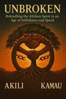 Unbroken - Akili Kamau - 9798231317912