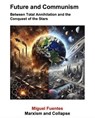 Future and Communism. Between Total Annihilation and the Conquest of the Stars - Miguel Fuentes ; GZ (Marxist Artificial Intelligence) - 9798231321223