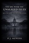 The Spy With the Unsealed Files: William Colby and the CIA's Reckoning - P.J. Agness - 9798231322350