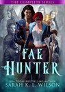 Fae Hunter: The Complete Series - Sarah K. L. Wilson - 9798231329021
