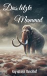 Das letzte Mammut - Hay van den Munckhof - 9798231392704