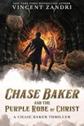 Chase Baker and the Purple Robe of Christ - Vincent Zandri - 9798231393688