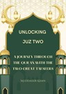 Unlocking Juz Two: A Journey Through the Qur'an with the Two Great Tafseers - Muddassir Khan - 9798231394128