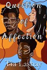Question of Affection - Tia Lashay - 9798231397945
