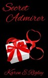 Secret Admirer - Karen E Rigley - 9798231400508