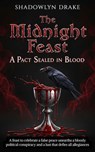 The Midnight Feast: A Pact Sealed in Blood - Shadowlyn Drake - 9798231416622