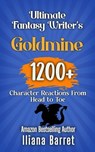 Ultimate Fantasy Writer’s Goldmine: 1200+ Character Reactions from Head to Toe - Iliana Barret - 9798231419470