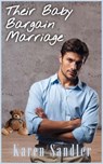 Their Baby Bargain Marriage - Karen Sandler - 9798231421640