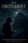 The Obituarist - Francisco Angulo de Lafuente - 9798231426348