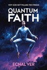 Quantum Faith : Why God Isn't Pulling the Strings - Ecnal Ver - 9798231427475