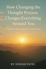 A Journey From Mindset to Miracles - Dinesh Patel - 9798231427819