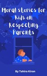 Moral stories for Kids on Respecting Parents - Tahira kiran - 9798231449965
