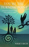 You're the Turning Point Breaking Generational Patterns of Lack - Nikky Rich - 9798231455263