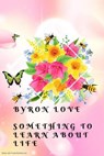 Something To Learn About Life - Byron Love - 9798231456420