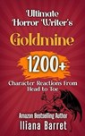 Ultimate Horror Writer’s Goldmine: 1200+ Character Reactions from Head to Toe - Iliana Barret - 9798231463633