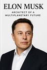 The Architect of a Multiplanetary Future - John Doe - 9798231473816