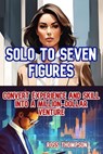 Solo to Seven Figures - Ross Thompson - 9798231477371