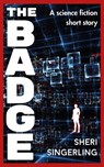 The Badge - Sheri Singerling - 9798231490516