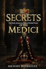 Secrets of the Medici: The Dark Aristocracy Behind Global Power - Michael Rodriguez - 9798231497669