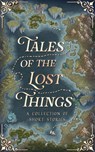 Tales Of The Lost Things - D. C. Gomez ; Jamie Dalton ; S. R. Breaker ; Jess Elizabeth ; S. R. Griffith ; Sarah Lewin ; Jada McCrary - 9798231501342