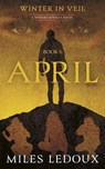 April (Winter in Veil Book 6) - Miles Ledoux - 9798231511808