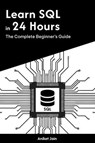 Learn SQL in 24 Hours: The Complete Beginner’s Guide - Aniket Jain - 9798231514663