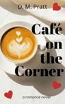 Café on the Corner - Diane M. Pratt ; D. M. Pratt - 9798231533534