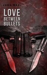 Love Between Bullets - Luna Maki - 9798231543144