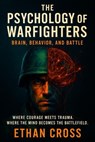 The Psychology of Warfighters - Ethan Cross - 9798231549610