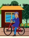 Abdullah Rides a Bike - Tracilyn George - 9798231564453