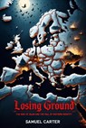 Losing Ground: The Rise of Islam and the Fall of Western Identity - Samuel Carter - 9798231577576