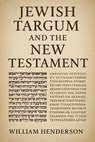 Jewish Targum and the New Testament - William Henderson - 9798231600731