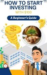 How to Start Investing with $100: A Beginner’s Guide - Marc Creston - 9798231612017