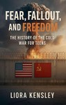 Fear, Fallout, and Freedom - Liora Kensley - 9798231615438