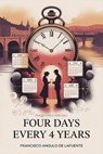 Four Days Every 4 Years - Francisco Angulo de Lafuente - 9798231619757