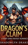 Dragon's Claim: A Fiery Dark Fantasy Romance - Shadowlyn Drake - 9798231631698